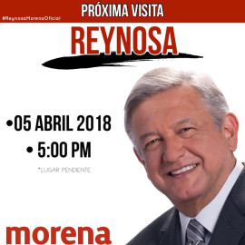 Anuncian visita de AMLO a Reynosa el 5 de abril